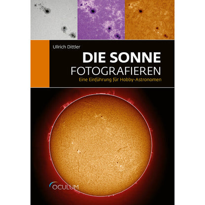 Photographier le Soleil : guide de photographie solaire - Oculum Verlag